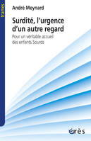 Surdité l'urgence d'un autre regard, Pour un véritable accueil des enfants sourds