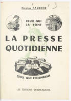 La presse quotidienne, Ceux qui la font, ceux qui l'inspirent