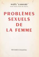 Problèmes sexuels de la femme, Sexualité, morale et spiritualité, régulation de la natalité et plaisir amoureux, troubles de la fonction érotique, frigidité, homosexualité