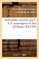 Instructions envoyées par S. A. S. monseigneur le duc d'Orléans