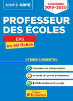 Concours Professeur des écoles - CRPE - EPS - L'essentiel à retenir en 40 fiches, CRPE 2019-2020