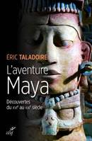 L'aventure maya, Découvertes du xvie au xxie siècle