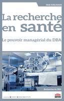 La recherche en santé, Le pouvoir managérial du DBA