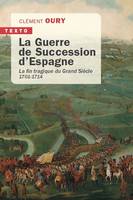 La guerre de succession d'Espagne, La fin tragique du grand siècle