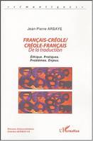 Français-Créole  Créole-Français, De la traduction - Ethique. Pratiques. Problèmes. Enjeux.