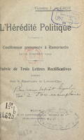 L'hérédité politique, Conférence prononcée à Romorantin, le 29 novembre 1909. Suivie de trois lettres rectificatives parues dans 