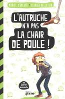 L'autruche n'a pas la chair de poule