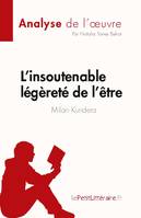L'insoutenable légèreté de l'être de Milan Kundera (Analyse de l'oeuvre), Résumé complet et analyse détaillée de l'oeuvre