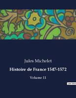 Histoire de France 1547-1572, Volume 11