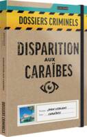 Dossiers Criminels - Disparition aux Caraïbes