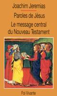 Paroles de Jésus. Le Message central du Nouveau Testament