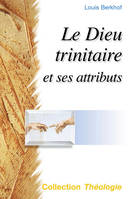 Le Dieu trinitaire et ses attributs