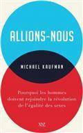 Allions-nous  / pourquoi les hommes doivent rejoindre la révolution de l'égalité des sexes