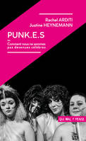 PUNK.E.S, Ou Comment nous ne sommes pas devenues célèbres