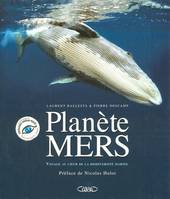 Planète mers - Voyage au coeur de la biodiversité marine, voyage au coeur de la biodiversité marine