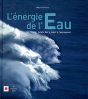 L'énergie de l'eau, une richesse à exploiter dans le respect de l'environnement