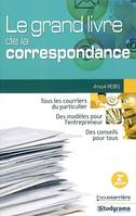 Le grand livre de la correspondance, tous les courriers du particulier, des modèles pour l'entrepreneur, des conseils pour tous