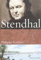 Stendhal, vivre, écrire, aimer