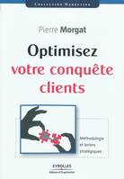 Optimisez votre conquête clients, Méthodologie et leviers stratégiques.