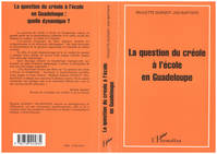 La question du créole à l'école en Guadeloupe, quelle dynamique ?