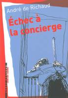 Echec à la concierge / et autres textes