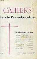 CAHIERS DE VIE FRANCISCAINE, N° 17, 1er TRIMESTRE 1958, DE LA CHAIR A L'ESPRIT