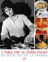 A table avec le cinéma italien, 85 recettes de la mama