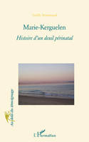 Marie-Kerguelen, Histoire d'un deuil périnatal