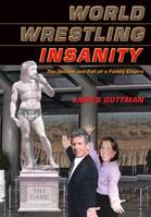 World Wrestling Insanity, The Decline and Fall of a Family Empire