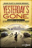 Yesterday's gone, saison 1, 1-2, Yesterday's gone - saison 1 - Episodes 1 et 2 - Le jour où le monde se réveilla désert