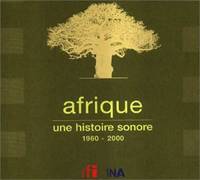 AFRIQUE UNE HISTOIRE SONORE 1960 2000