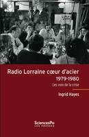 Radio Lorraine coeur d'acier, 1979-1980, Les voix de la crise