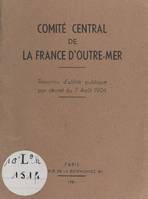 Comité central de la France d'outre-mer, Comité de l'Indochine, 1903, Institut colonial, 1920, Union coloniale, 1893 : conseils, sections et commissions, services et secrétariat