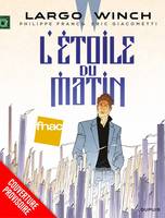 LARGO WINCH - TOME 21 - L'ETOILE DU MATIN (EDITION FNAC)