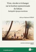 La frontière méridionale du Maghreb, 2, Vivre, circuler et échanger sur la bordure septentrionale du Sahara, Antiquité-époque moderne