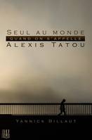 Seul au monde quand on s'appelle Alexis Tatou