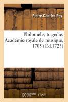 Philomèle, tragédie. Académie royale de musique, 1705