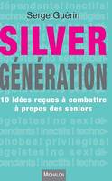 Silver Génération, 10 idées reçues à combattre à propos des seniors