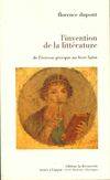 L'invention de la littérature : De l'ivresse grecque au livre latin, de l'ivresse grecque au livre latin