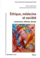 ETHIQUE, MEDECINE ET SOCIETE, comprendre, réfléchir, décider