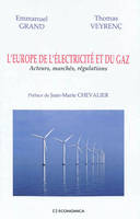 L'Europe de l'électricité et du gaz - acteurs, marchés, régulations, acteurs, marchés, régulations