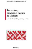 TRAVERSEES, HISTOIRES ET MYTHES DE DJIBOUTI. REVUE DE L'UNIVERSITE DE DJIBOUTI