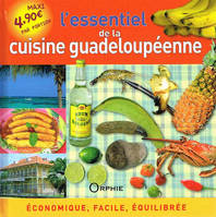 L'essentiel de la cuisine guadeloupéenne - économique, facile, équilibrée, économique, facile, équilibrée