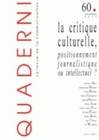 Quaderni, n°60/printemps 2006, La critique culturelle, positionnement journalistique ou intellectuel ?