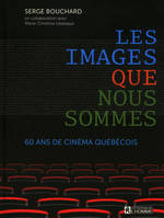 Les images que nous sommes - 60 ans de cinéma québécois