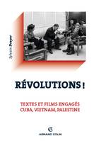 Révolutions ! Textes et films engagés - Cuba, Vietnam, Palestine, Textes et films engagés - Cuba, Vietnam, Palestine