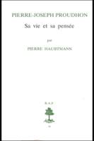 BAP n°36 - Pierre Joseph Proudhon - Sa vie et sa pensée (1809-1849), sa vie et sa pensée