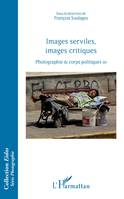 Photographie & corps politiques, 10, Images serviles, images critiques, Photographie et corps politiques, 10
