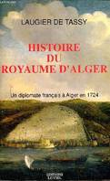 HISTOIRE DU ROUYAUME D'ALGER - UN DIPLOMATE FRANCAIS A ALGER EN 1724, un diplomate français à Alger en 1724