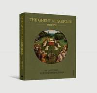 The Ghent Altarpiece Art History Science and Religion /anglais